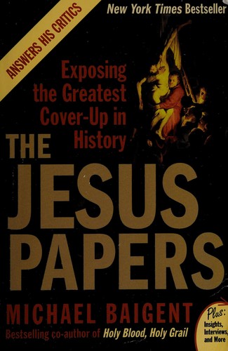 The Jesus Papers: Exposing The Greatest Cover-Up In History: exposing the greatest cover-up in history