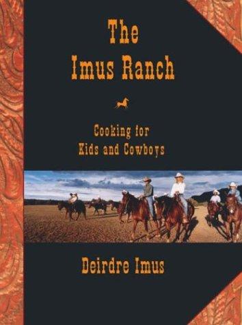The Imus Ranch: Cooking For Kids And Cowboys: cooking for kids and cowboys