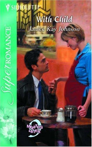 With Child : 9 Months Later (Harlequin Superromance No. 1273)