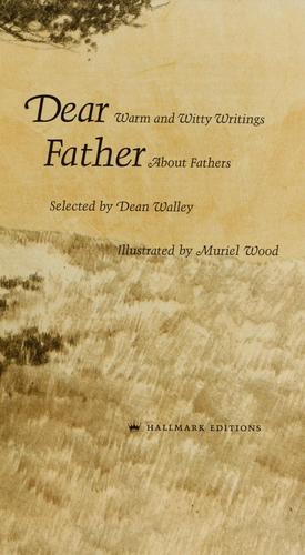 Dear father; warm and witty writings about fathers