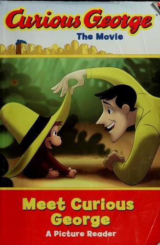 Curious George The Movie: Meet Curious George: A Picture Reader (Curious George The Movie A Picture Reader)