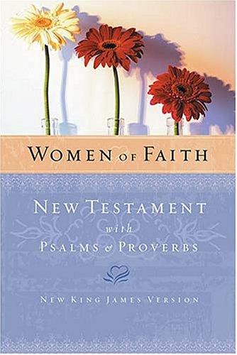 Women Of Faith New Testament With Psalms & Proverbs