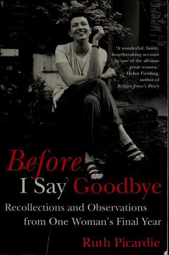 Before I Say Goodbye: recollections and observations from one woman's final year