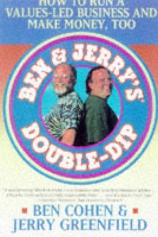 Ben & Jerrys Double Dip: How To Run A Values Led Business And Make Money Too