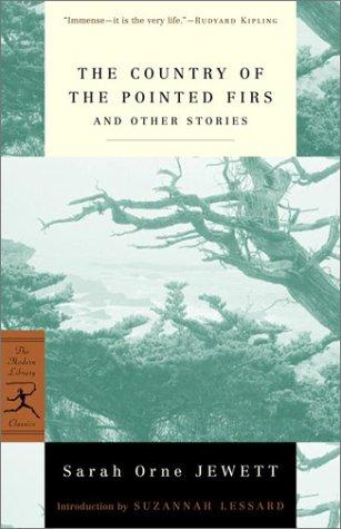 The Country Of The Pointed Firs And Other Stories (Modern Library Classics)