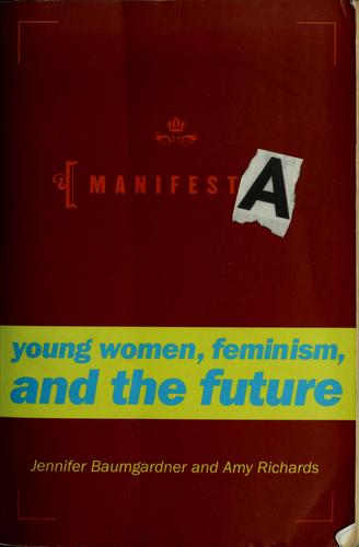 Manifesta: Young Women, Feminism, And The Future: young women, feminism, and the future
