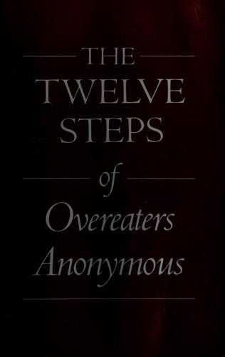The Twelve Steps Of Overeaters Anonymous