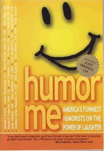 Humor Me-America's Funniest Humorists On The Power Of Laughter