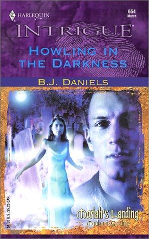 Howling In The Darkness (Moriah's Landing, Book 2) (Harlequin Intrigue Series #654)