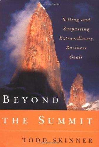 Beyond The Summit: Setting And Surpassing Extraordinary Business Goals