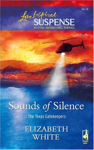 Sounds Of Silence (The Texas Gatekeepers, Book 2) (Steeple Hill Love Inspired Suspense #11)