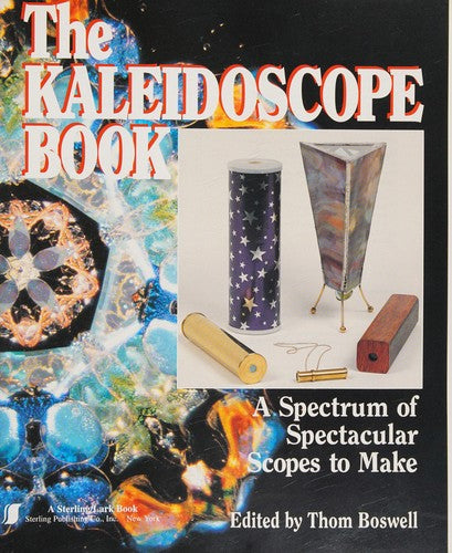 The Kaleidoscope Book: A Spectrum Of Spectacular Scopes To Make (without dust jacket)