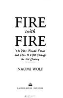 Fire With Fire: the new female power and how it will change the 21st century