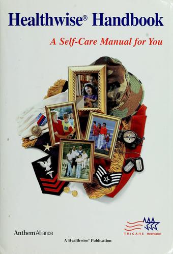 Healthwise Handbook: A Self-Care Manual For You: a self-care manual for you