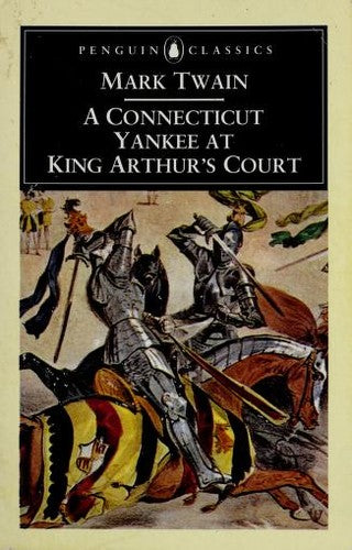 A Connecticut Yankee In King Arthur's Court (Penguin Classics)