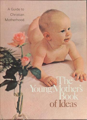 The Young Mother's Book Of Ideas