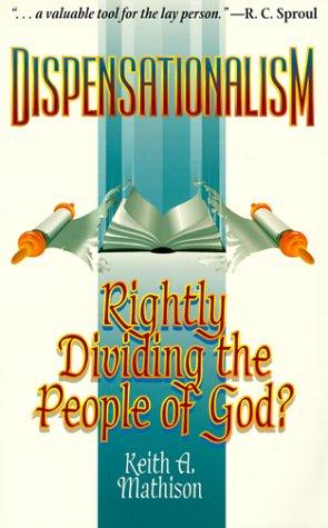 Dispensationalism Rightly Dividing The People Of God?: Rightly Dividing The People Of God?