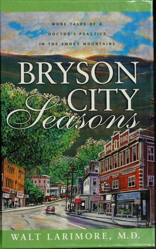 Bryson City Seasons: More Tales Of A Doctor's Practice In The Smoky Mountains