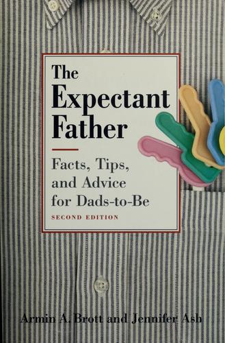 The Expectant Father: Facts, Tips And Advice For Dads-To-Be, Second Edition