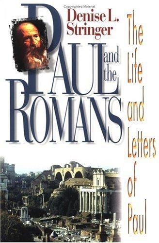 Paul And The Romans: The Life And Letters Of Paul