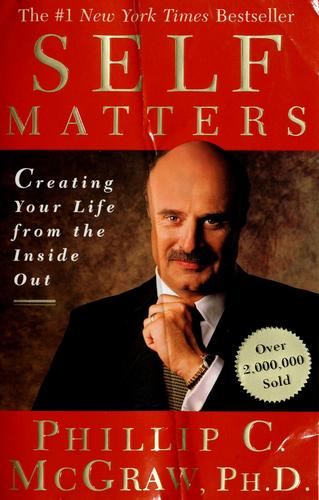 Self Matters: Creating Your Life From The Inside Out