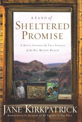 A Land Of Sheltered Promise: Faith/Hope/Charity (Inspirational Novella Collection): a novel inspired by true stories of the Big Muddy Ranch