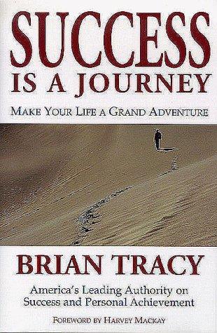 Success Is A Journey: Making Your Life A Grand Adventure