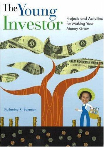 The Young Investor: Projects And Activities For Making Your Money Grow