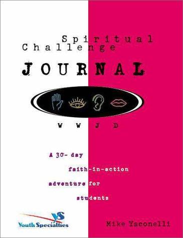 Spiritual Challenge Journal: A 30-Day Faith-In-Action Adventure for Students