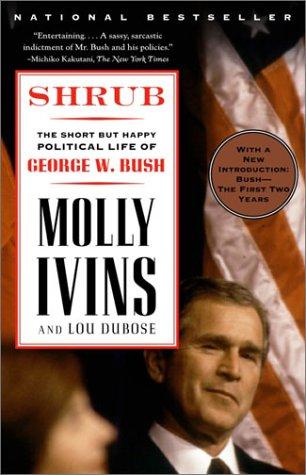 Shrub : The Short But Happy Political Life Of George W. Bush: the short but happy political life of George W. Bush