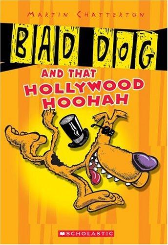 Bad Dog #1: Bad Dog And All That Hollywood Hoohah (Bad Dog)