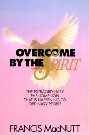 Overcome By The Spirit