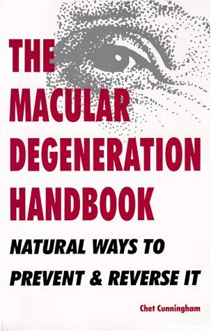 The Macular Degeneration Handbook: natural ways to prevent & reverse it
