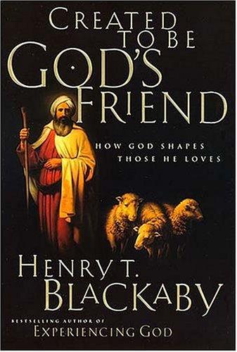 Created To Be God's Friend:  How God Shapes Those He Loves