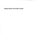 Making Movies: From Script To Screen: From Script to Screen