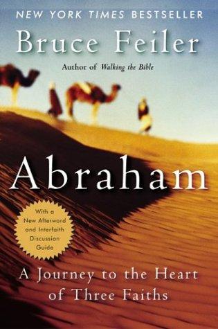 Abraham: A Journey To The Heart Of Three Faiths: A Journey to the Heart of Three Faiths