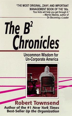 The B-2 Chronicles: Uncommon Wisdom For Un-Corporate America