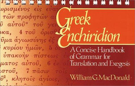 Greek Enchiridion: A Concise Handbook Of Grammar For Translation And Exegesis