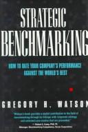 Strategic Benchmarking: how to rate your company's performance against the world's best