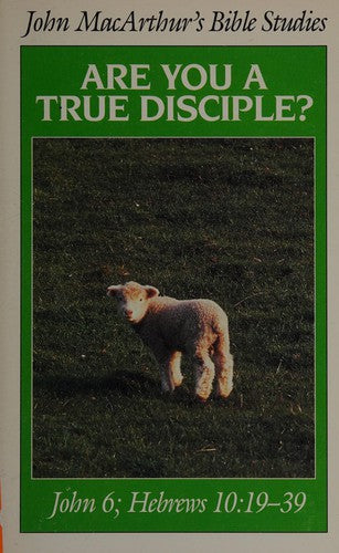 Are You A True Disciple?: John 6; Hebrews 10:19-39