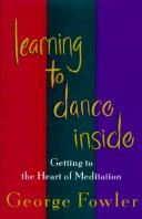 Learning To Dance Inside: Getting To The Heart Of Meditation