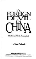 A Foreign Devil In China: The Story Of Dr. L. Nelson Bell: the story of Dr. L. Nelson Bell