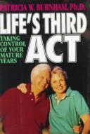 Life's Third Act: Taking Control Of Your Mature Years: taking control of your mature years