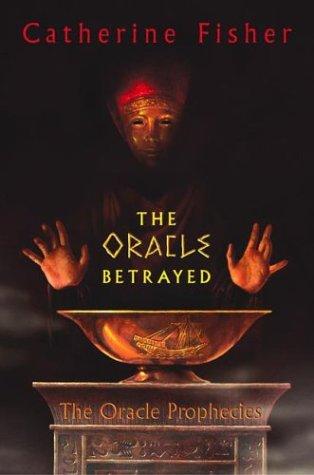 The Oracle Betrayed (Oracle Prophecies)