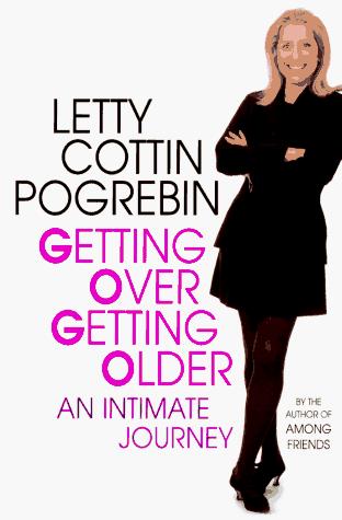 Getting Over Getting Older: An Intimate Journey