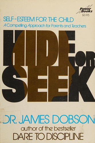 Hide Or Seek: Self-Esteem for the Child(A Compelling Approach for Parents and Teachers)