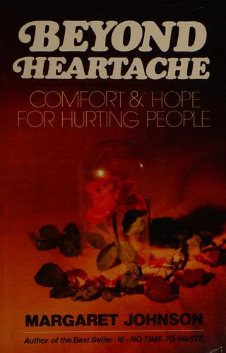 Beyond Heartache: Comfort & Hope for Hurting People
