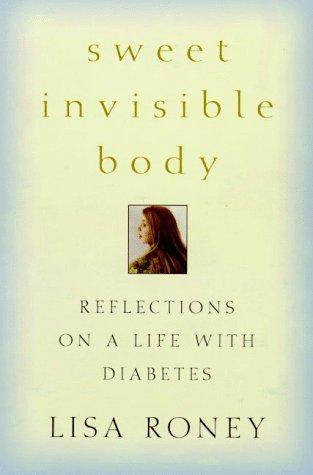 Sweet Invisible Body: reflections on life with diabetes