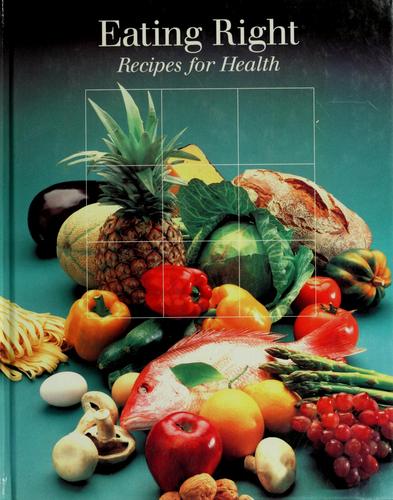 Eating Right: Recipes For Health (Time-Life Fitness Program Series)