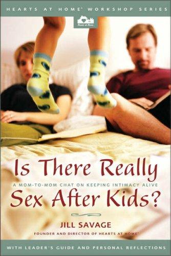 Is There Really Sex After Kids?: a mom-to-mom chat on keeping intimacy alive
